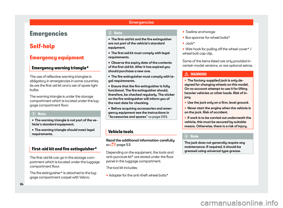 Seat Ibiza 2018 Manual Online Emergencies
Emergencies
Self -help
Emer gency equipment
Emer
gency warning triangle* The use of reflective warning triangles is
obligatory in emer
gencies in some countries.
As ar

e the first aid kit