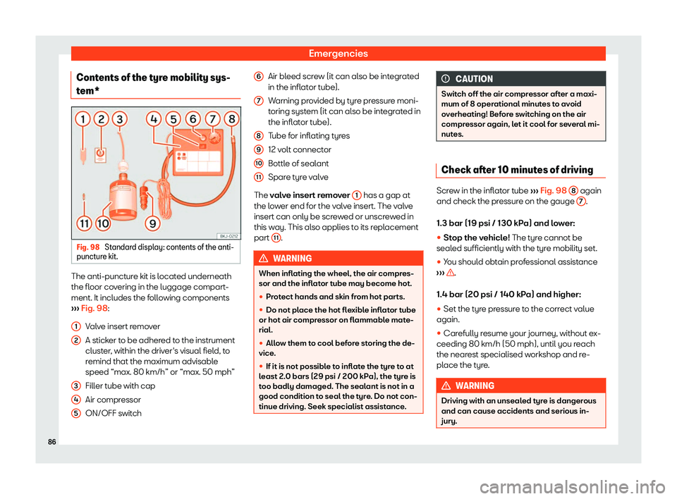 Seat Ibiza 2018 Manual Online Emergencies
Contents of the tyre mobility sys-
t em* Fig. 98 
Standard display: contents of the anti-
punct ur
e kit. The anti-puncture kit is located underneath
the fl
oor co
v
ering in the luggage c
