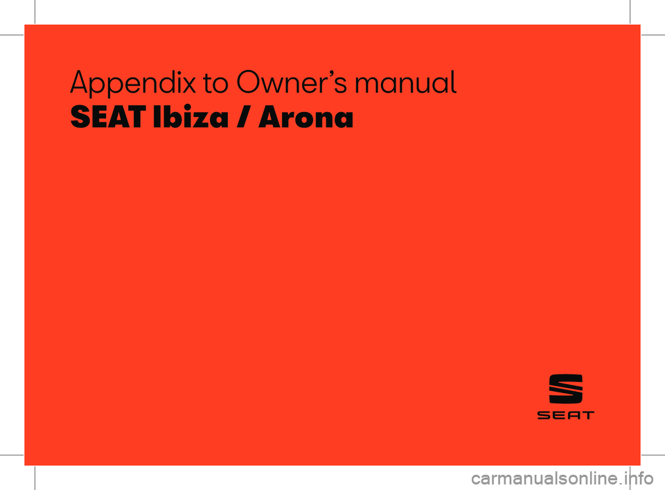 Seat Ibiza 2018  Appendix Appendix to Owner’s manual
SEAT Ibiza / Arona  