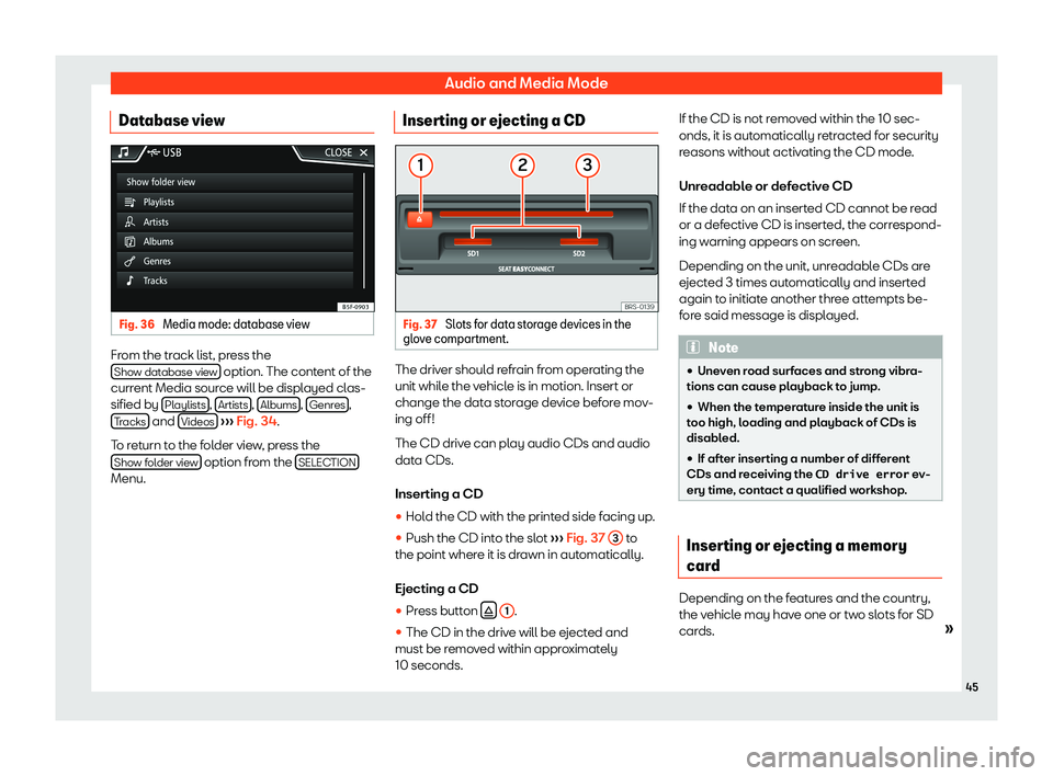 Seat Ibiza 2018  MEDIA SYSTEM PLUS - NAVI SYSTEM Audio and Media ModeDatabase viewFig. 36 
Media mode: database view
From the track list, press theShow database view option. The content of the
current Media source will be displayed clas-
sified by  