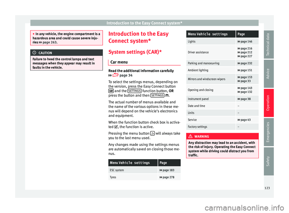 Seat Ibiza 2017 Owners manual Edition 11.17 Introduction to the Easy Connect system*
●
In any
vehicle, the engine compartment is a
hazardous area and could cause severe inju-
ries ››› page 263. CAUTION
Failure to heed the control lam Seat Ibiza 2017 Owners manual Edition 11.17 Introduction to the Easy Connect system*
●
In any
vehicle, the engine compartment is a
hazardous area and could cause severe inju-
ries ››› page 263. CAUTION
Failure to heed the control lam