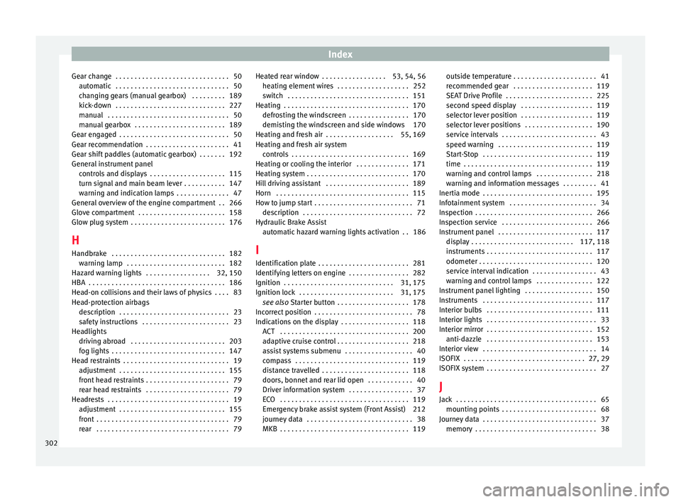 Seat Ibiza 2017  Owners manual Edition 11.17 Index
Gear change  . . . . . . . . . . . . . . . . . . . . . . . . . . . . . . 50 aut om
atic
 . . . . . . . . . . . . . . . . . . . . . . . . . . . . . . 50
changing gears (manual gearbox)  . . . . .