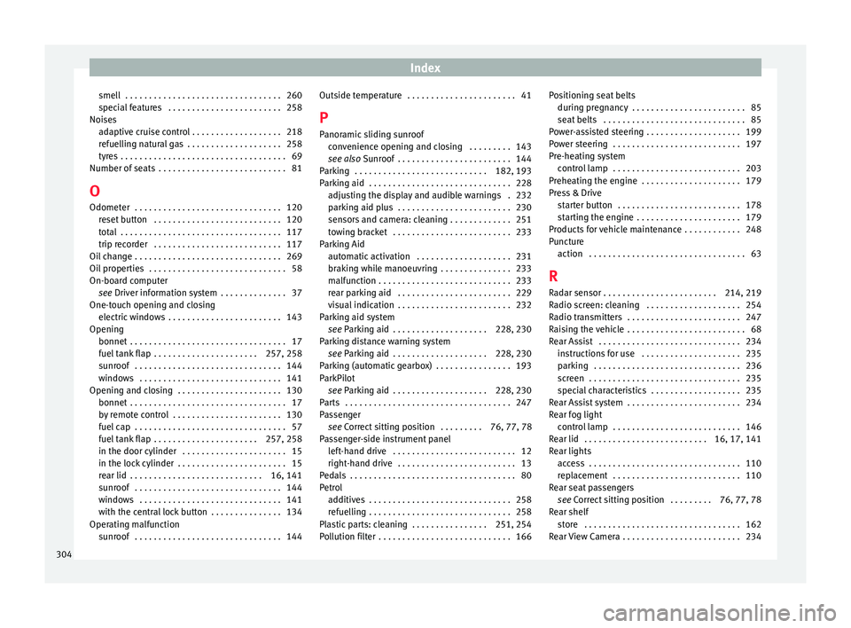 Seat Ibiza 2017  Owners manual Edition 11.17 Index
smell  . . . . . . . . . . . . . . . . . . . . . . . . . . . . . . . . . 260
s pec
i
al features  . . . . . . . . . . . . . . . . . . . . . . . . 258
Noises adaptive cruise control . . . . . . .