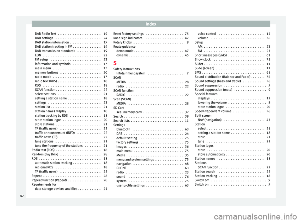 Seat Ibiza 2017  MEDIA SYSTEM PLUS - NAVI SYSTEM Index
DAB Radio Text  . . . . . . . . . . . . . . . . . . . . . . . . . . 19
D AB settin
g
s  . . . . . . . . . . . . . . . . . . . . . . . . . . . . 24
DAB station information . . . . . . . . . . . .