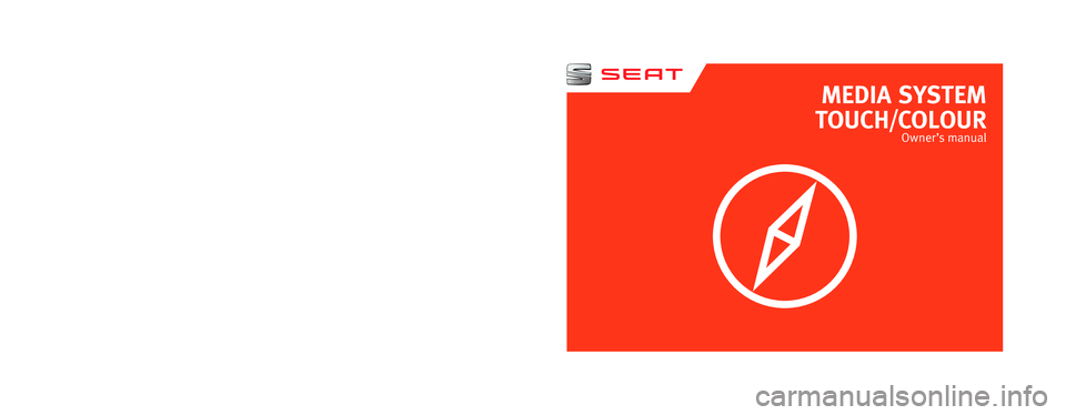 Seat Ibiza 2017  MEDIA SYSTEM TOUCH - COLOUR MEDIA SYSTEM
TOUCH/COLOUR
Owner’s  manual
6F0012720CA
Inglés  
6F0012720CA  (01.17)      