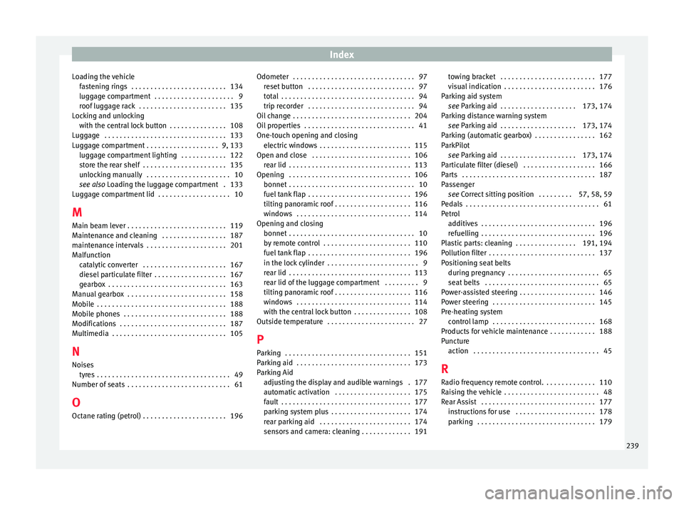 Seat Ibiza 5D 2016  Owners manual Edition 11.16 Index
Loading the vehicle fa
s
tening rings  . . . . . . . . . . . . . . . . . . . . . . . . . 134
luggage compartment  . . . . . . . . . . . . . . . . . . . . . 9
roof luggage rack  . . . . . . . . .