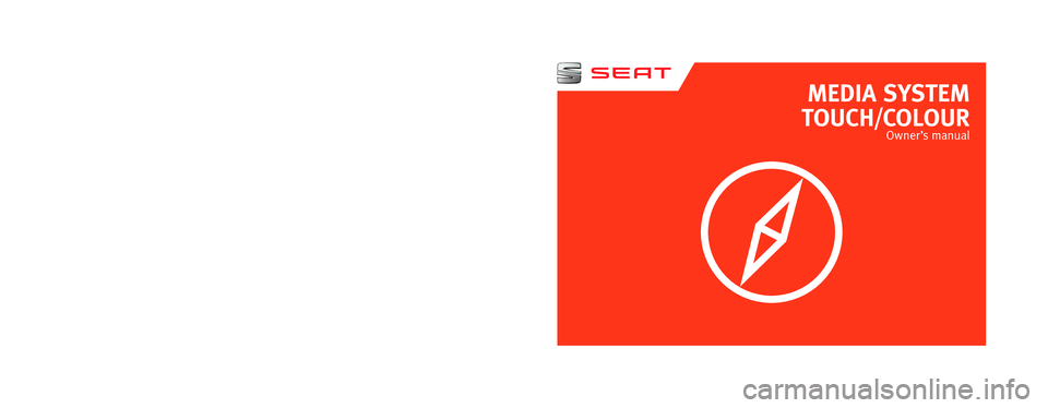 Seat Ibiza 5D 2016 MEDIA SYSTEM TOUCH - COLOUR MEDIA SYSTEM
TOUCH/COLOUR
Owner’s manual
575012720CA
Inglés
575012720CA (04.16) Seat Ibiza 5D 2016 MEDIA SYSTEM TOUCH - COLOUR MEDIA SYSTEM
TOUCH/COLOUR
Owner’s manual
575012720CA
Inglés
575012720CA (04.16)