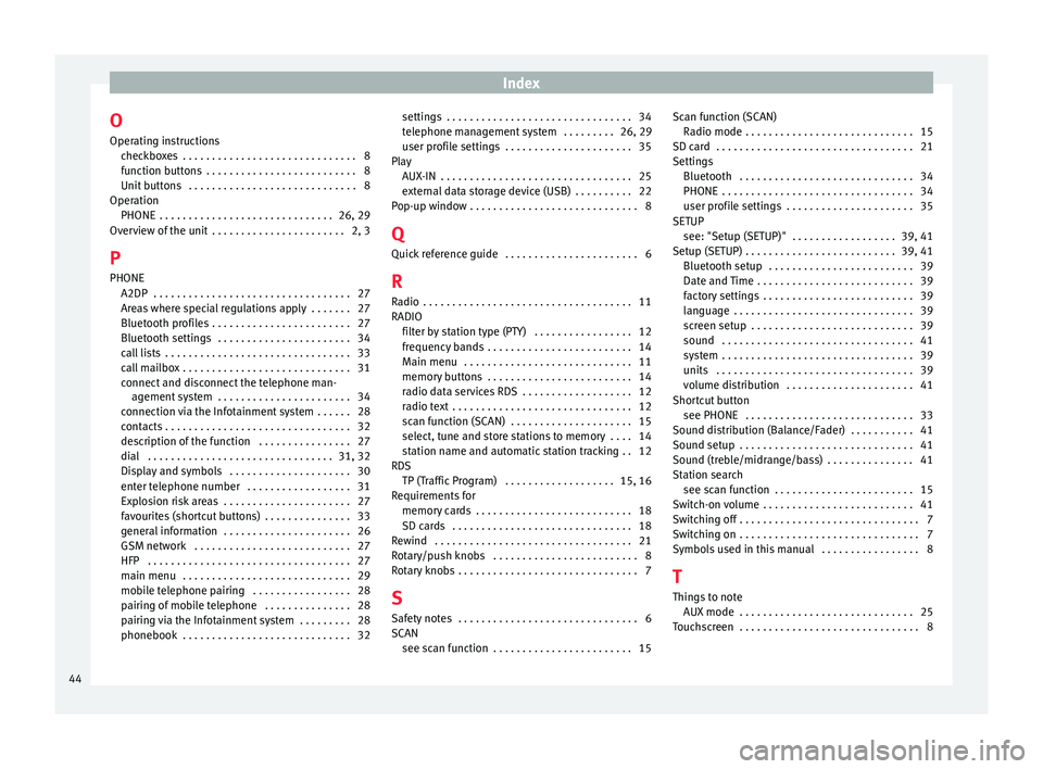 Seat Ibiza 5D 2016  MEDIA SYSTEM TOUCH - COLOUR Index
O Oper atin
g instructions
checkboxes  . . . . . . . . . . . . . . . . . . . . . . . . . . . . . . 8
function buttons  . . . . . . . . . . . . . . . . . . . . . . . . . . 8
Unit buttons  . . . .