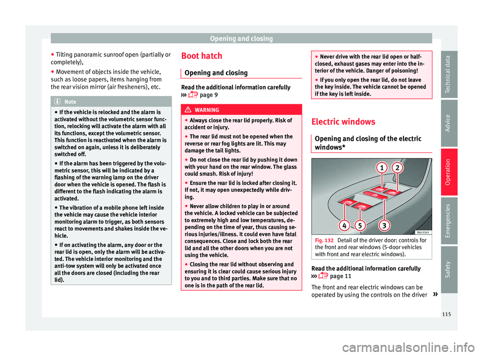 Seat Ibiza ST 2016 Owners manual Opening and closing
● Tiltin
g panor
amic sunroof open (partially or
completely),
● Movement of objects inside the vehicle,
such as
loose papers, items hanging from
the rear vision mirror (air f Seat Ibiza ST 2016 Owners manual Opening and closing
● Tiltin
g panor
amic sunroof open (partially or
completely),
● Movement of objects inside the vehicle,
such as
loose papers, items hanging from
the rear vision mirror (air f