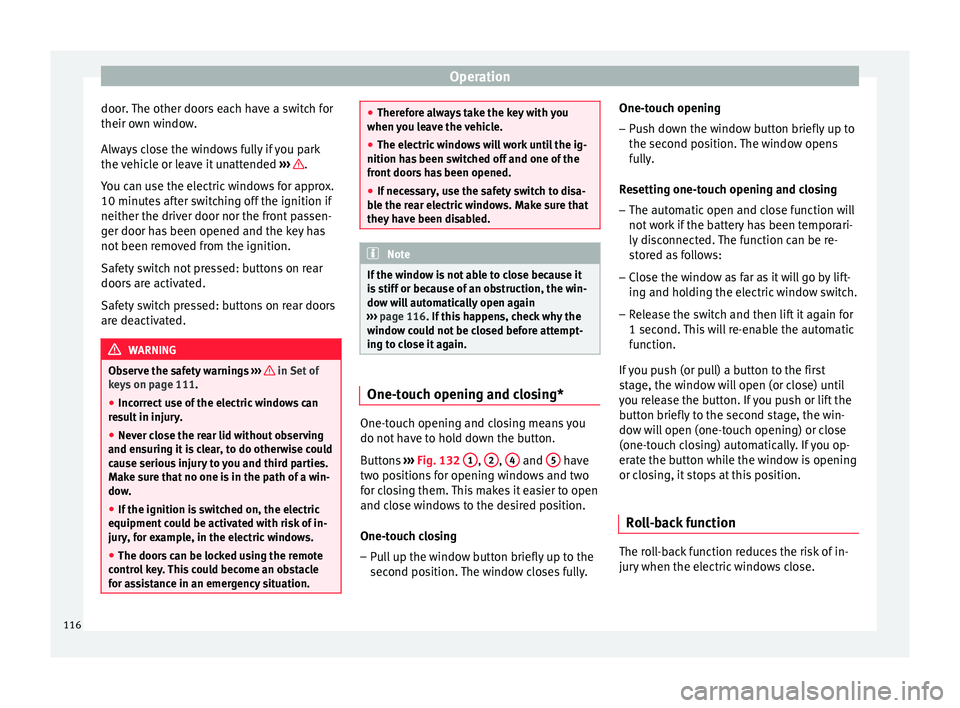 Seat Ibiza ST 2016 Owners manual Operation
door. The other doors each have a switch for
their o wn w
indow
.
Always close the windows fully if you park
the vehicle or leave it unattended ››› .
Y ou c
an u se the el
ectric wi Seat Ibiza ST 2016 Owners manual Operation
door. The other doors each have a switch for
their o wn w
indow
.
Always close the windows fully if you park
the vehicle or leave it unattended ››› .
Y ou c
an u se the el
ectric wi