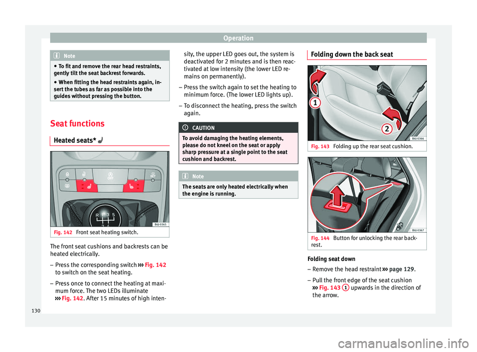 Seat Ibiza ST 2016 Owners manual Operation
Note
â— To fit and r emo
ve the rear head restraints,
gently tilt the seat backrest forwards.
â— When fitting the head restraints again, in-
sert the tube
s as far as possible into the
gu Seat Ibiza ST 2016 Owners manual Operation
Note
â— To fit and r emo
ve the rear head restraints,
gently tilt the seat backrest forwards.
â— When fitting the head restraints again, in-
sert the tube
s as far as possible into the
gu