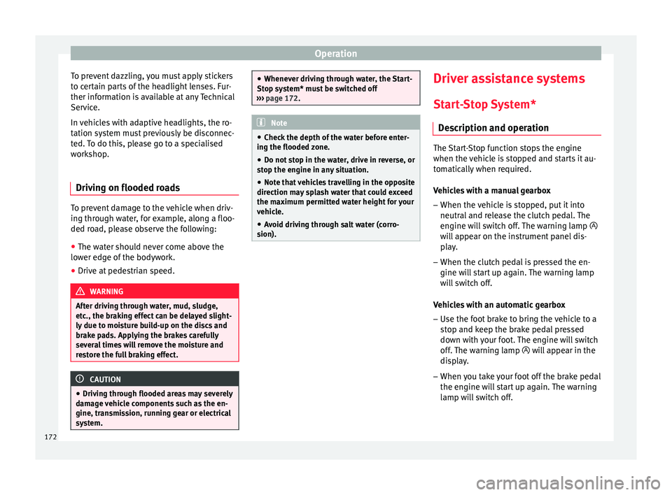 Seat Ibiza ST 2016 Owners manual Operation
To prevent dazzling, you must apply stickers
t o c
ert
ain parts of the headlight lenses. Fur-
ther information is available at any Technical
Service.
In vehicles with adaptive headlights, t Seat Ibiza ST 2016 Owners manual Operation
To prevent dazzling, you must apply stickers
t o c
ert
ain parts of the headlight lenses. Fur-
ther information is available at any Technical
Service.
In vehicles with adaptive headlights, t