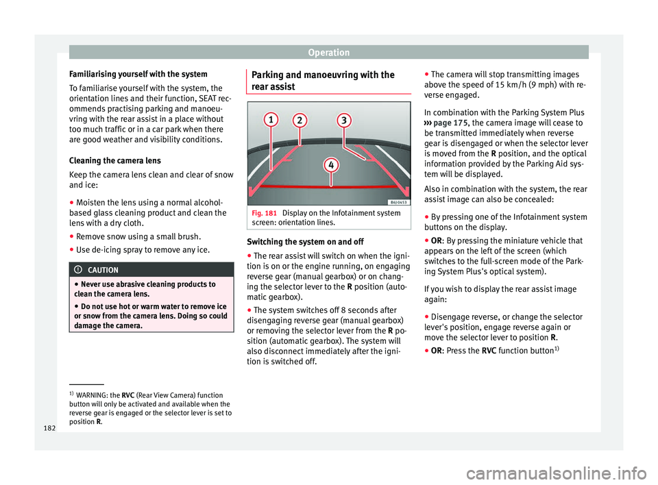 Seat Ibiza ST 2016 Owners manual Operation
Familiarising yourself with the system
T o f
ami li
arise yourself with the system, the
orientation lines and their function, SEAT rec-
ommends practising parking and manoeu-
vring with the Seat Ibiza ST 2016 Owners manual Operation
Familiarising yourself with the system
T o f
ami li
arise yourself with the system, the
orientation lines and their function, SEAT rec-
ommends practising parking and manoeu-
vring with the