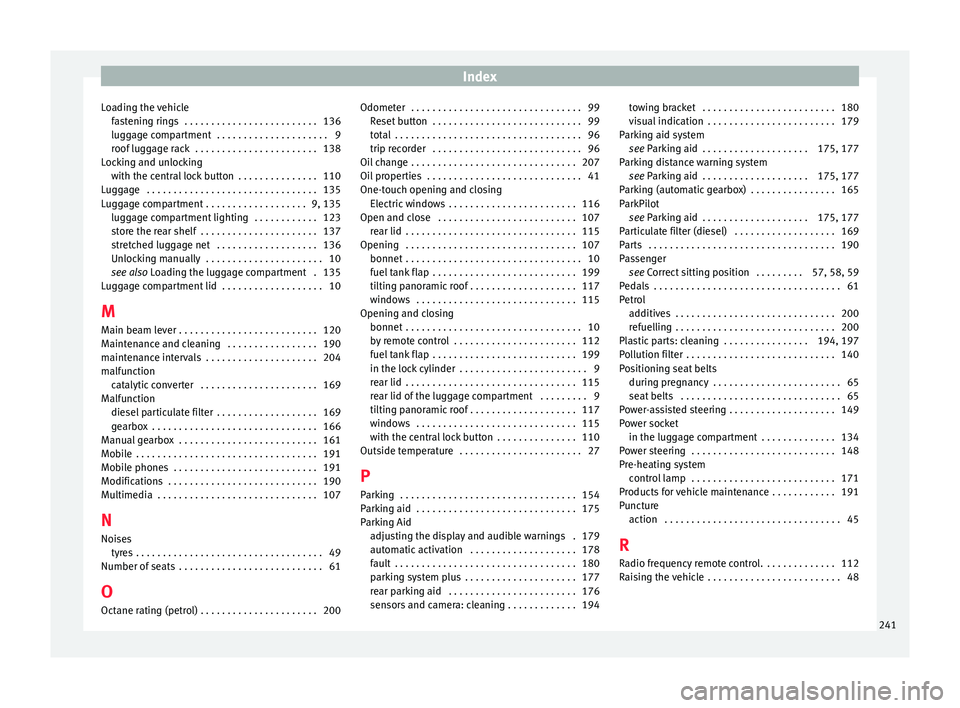 Seat Ibiza ST 2016  Owners manual Index
Loading the vehicle fa
st
ening rings  . . . . . . . . . . . . . . . . . . . . . . . . . 136
luggage compartment  . . . . . . . . . . . . . . . . . . . . . 9
roof luggage rack  . . . . . . . . .