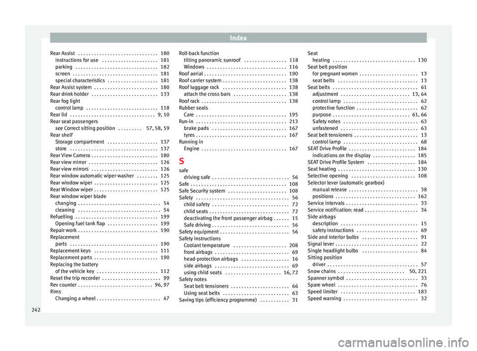 Seat Ibiza ST 2016  Owners manual Index
Rear Assist  . . . . . . . . . . . . . . . . . . . . . . . . . . . . . . 180 ins
truction s
 for use  . . . . . . . . . . . . . . . . . . . . . 181
parking  . . . . . . . . . . . . . . . . . . .