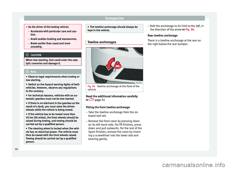 Seat Ibiza ST 2016 Manual Online Emergencies
●
As the driver of the t
owing vehicle:
– Accelerate with particular care and cau-
tion.
– Avoid sudden braking and manoeuvres.
– Brake earlier than usual and more
smoothly. CAUTI Seat Ibiza ST 2016 Manual Online Emergencies
●
As the driver of the t
owing vehicle:
– Accelerate with particular care and cau-
tion.
– Avoid sudden braking and manoeuvres.
– Brake earlier than usual and more
smoothly. CAUTI