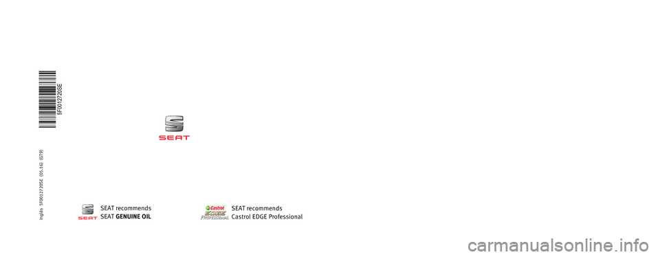 Seat Ibiza ST 2016 Maintenance programme MAINTENANCE
PROGR AMME
Cars
5F0012720SE
Inglés
5F0012720SE (05.16) (GT9)SEAT recommends
SEAT GENUINE OIL
SEAT recommends
Castrol EDGE Professional Seat Ibiza ST 2016 Maintenance programme MAINTENANCE
PROGR AMME
Cars
5F0012720SE
Inglés
5F0012720SE (05.16) (GT9)SEAT recommends
SEAT GENUINE OIL
SEAT recommends
Castrol EDGE Professional