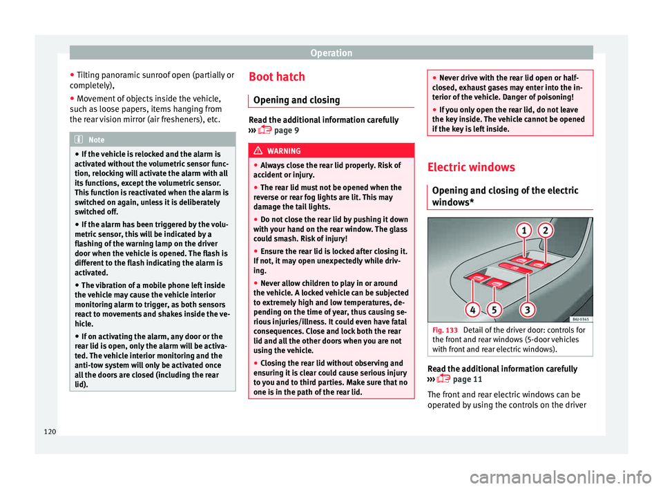 Seat Ibiza 5D 2015 Owners manual Operation
● Tiltin
g p
anoramic sunroof open (partially or
completely),
● Movement of objects inside the vehicle,
such a
s loose papers, items hanging from
the rear vision mirror (air fresheners) Seat Ibiza 5D 2015 Owners manual Operation
● Tiltin
g p
anoramic sunroof open (partially or
completely),
● Movement of objects inside the vehicle,
such a
s loose papers, items hanging from
the rear vision mirror (air fresheners)
