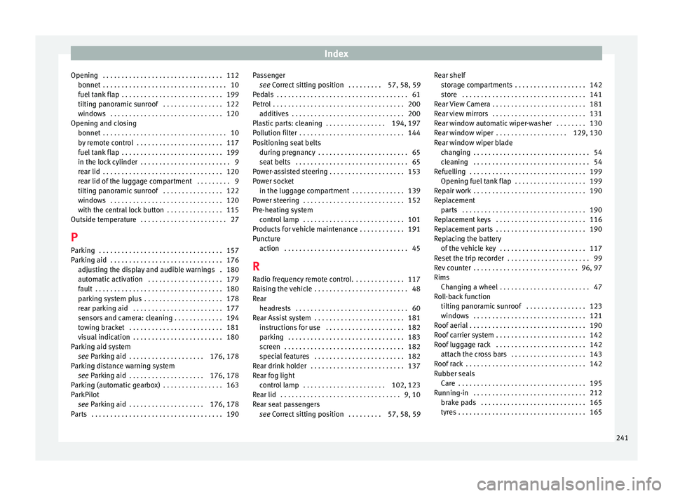 Seat Ibiza 5D 2015 Owners Guide Index
Opening . . . . . . . . . . . . . . . . . . . . . . . . . . . . . . . . 112 bonnet . . . . . . . . . . . . . . . . . . . . . . . . . . . . . . . . .
10
f uel
tank flap . . . . . . . . . . . Seat Ibiza 5D 2015 Owners Guide Index
Opening . . . . . . . . . . . . . . . . . . . . . . . . . . . . . . . . 112 bonnet . . . . . . . . . . . . . . . . . . . . . . . . . . . . . . . . .
10
f uel
tank flap . . . . . . . . . . .
