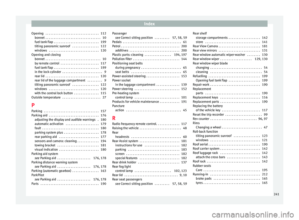 Seat Ibiza 5D 2015 User Guide Index
Opening  . . . . . . . . . . . . . . . . . . . . . . . . . . . . . . . . 112 bonnet  . . . . . . . . . . . . . . . . . . . . . . . . . . . . . . . . .
10
f uel
 tank flap  . . . . . . . . . . . 