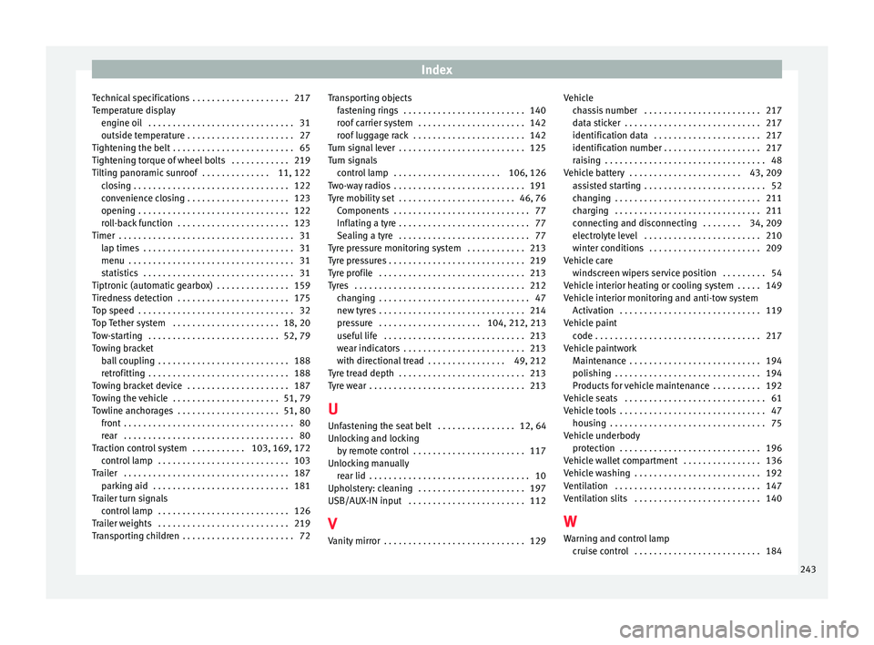 Seat Ibiza 5D 2015  Owners manual Index
Technical specifications . . . . . . . . . . . . . . . . . . . . 217
T emper
at
ure display
engine oil  . . . . . . . . . . . . . . . . . . . . . . . . . . . . . . 31
outside temperature . . . .