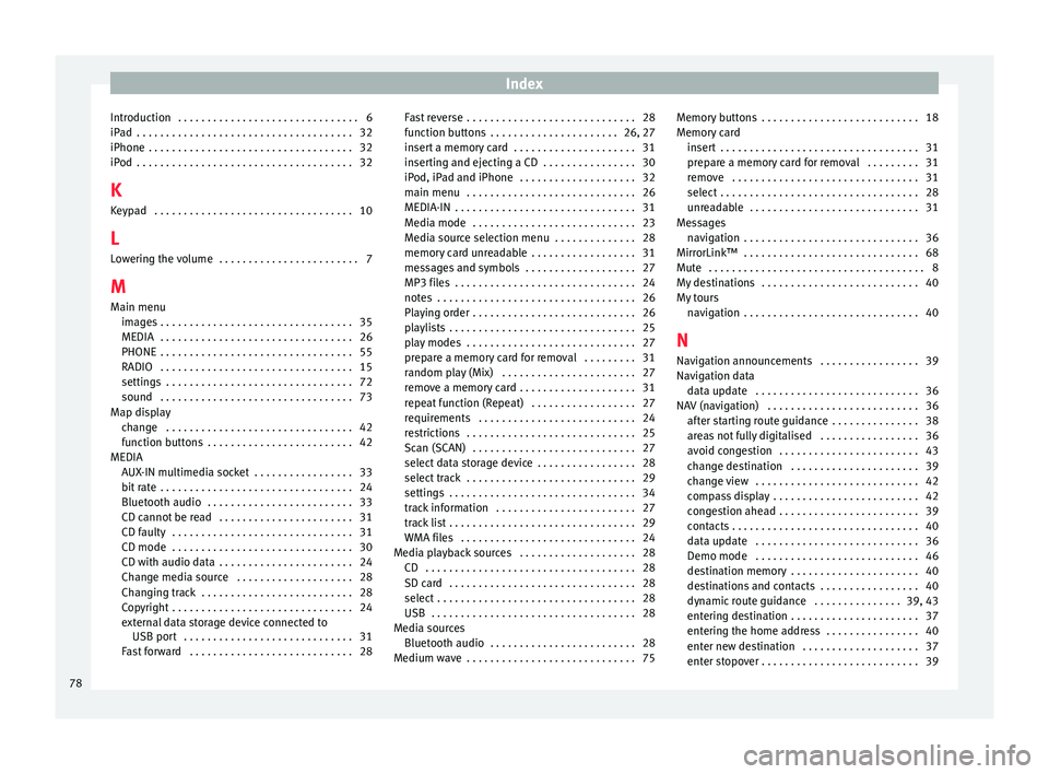 Seat Ibiza 5D 2015  MEDIA SYSTEM PLUS - NAVI SYSTEM Index
Introduction  . . . . . . . . . . . . . . . . . . . . . . . . . . . . . . . 6
iP a
d
 . . . . . . . . . . . . . . . . . . . . . . . . . . . . . . . . . . . . . 32
iPhone  . . . . . . . . . . . .