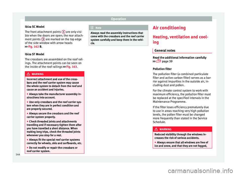 Seat Ibiza SC 2015  Owners manual Operation
Ibiza SC Model
The fr ont
 att
achment points  1  are only visi-
b l
e when the door

s are open; the rear attach-
ment points  3  are marked on the top edge
of  the s
ide w

indow with arro