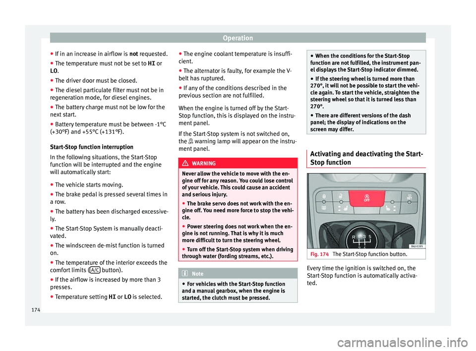 Seat Ibiza SC 2015 Owners manual Operation
● If in an inc
r
ease in airflow is not requested.
● The temperature must not be set to HI or
LO .
● The driver door must be closed.
● The diesel particulate filter must not be in
Seat Ibiza SC 2015 Owners manual Operation
● If in an inc
r
ease in airflow is not requested.
● The temperature must not be set to HI or
LO .
● The driver door must be closed.
● The diesel particulate filter must not be in