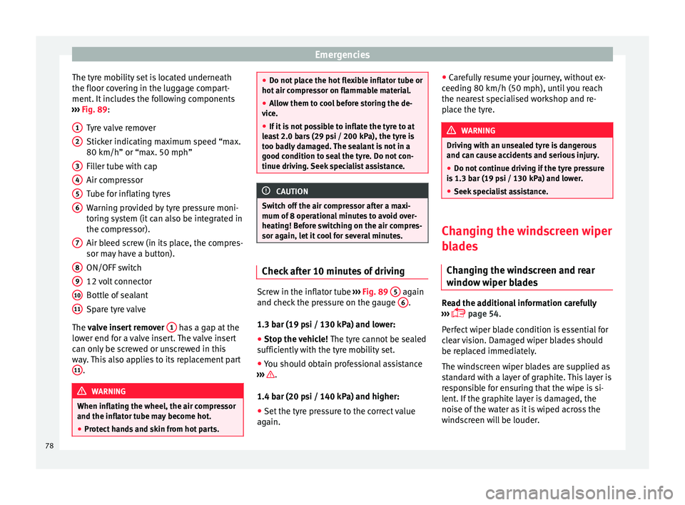 Seat Ibiza SC 2015 Manual PDF Emergencies
The tyre mobility set is located underneath
the floor c o
v
ering in the luggage compart-
ment. It includes the following components
›››  Fig. 89:
Tyre valve remover
Sticker indicati