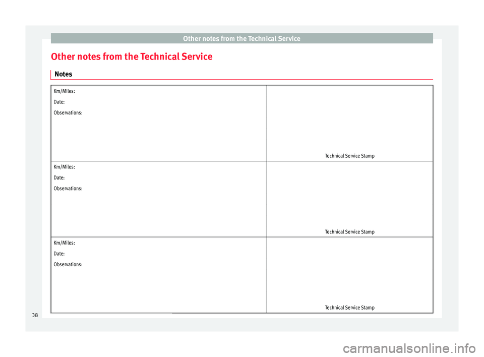 Seat Ibiza 5D 2014  Maintenance programme Other notes from the Technical Service
Other notes from the Technical Service NotesKm/Miles:  
Date:  
Observations:  
   
   
   
  Technical Service Stamp
Km/Miles:  
Date:  
Observations:  
   
   