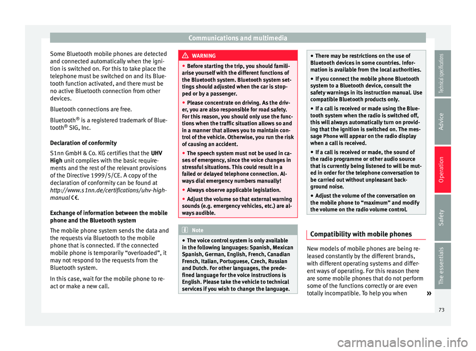Seat Ibiza SC 2014 Manual PDF Communications and multimedia
Some Bluetooth mobile phones are detected
and connected automatically when the igni-
tion is switched on. For this to take place the
telephone must be switched on and its