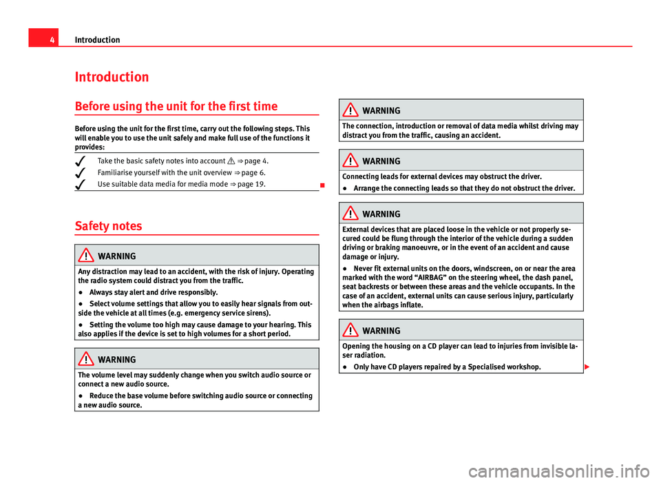 Seat Ibiza 5D 2013  SOUND SYSTEM 1.X 4IntroductionIntroductionBefore using the unit for the first timeBefore using the unit for the first time, carry out the following steps. Thiswill enable you to use the unit safely and make full use o