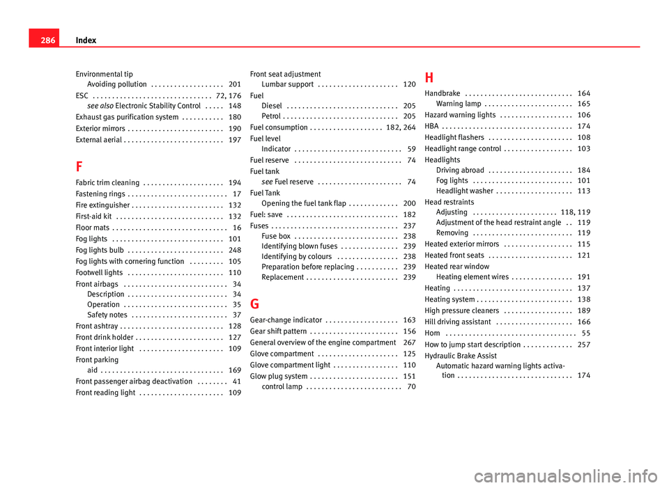 Seat Ibiza SC 2013  Owners manual Environmental tipAvoiding pollution  . . . . . . . . . . . . . . . . . . . 201
ESC  . . . . . . . . . . . . . . . . . . . . . . . . . . . . . . . 72, 176 see also Electronic Stability Control  . . . .