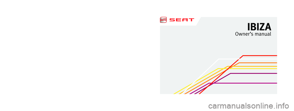 Seat Ibiza 5D 2012 Owners manual 6J4012003DL
Inglés 6J4012003DL (07.12) (GT9)
IBIZA
Owner ’s manual
IBIZA Inglés (07.12) Seat Ibiza 5D 2012 Owners manual 6J4012003DL
Inglés 6J4012003DL (07.12) (GT9)
IBIZA
Owner ’s manual
IBIZA Inglés (07.12)