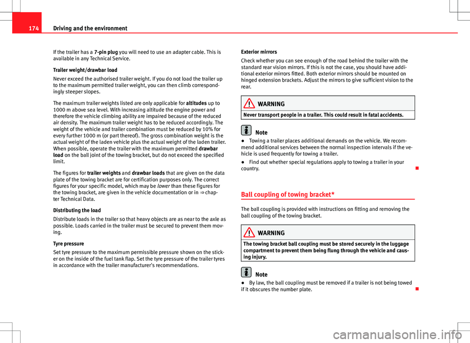 Seat Ibiza 5D 2012 Owners manual 174Driving and the environment
If the trailer has a 7-pin plug you will need to use an adapter cable. This is
available in any Technical Service.
Trailer weight/drawbar load
Never exceed the authoris Seat Ibiza 5D 2012 Owners manual 174Driving and the environment
If the trailer has a 7-pin plug you will need to use an adapter cable. This is
available in any Technical Service.
Trailer weight/drawbar load
Never exceed the authoris