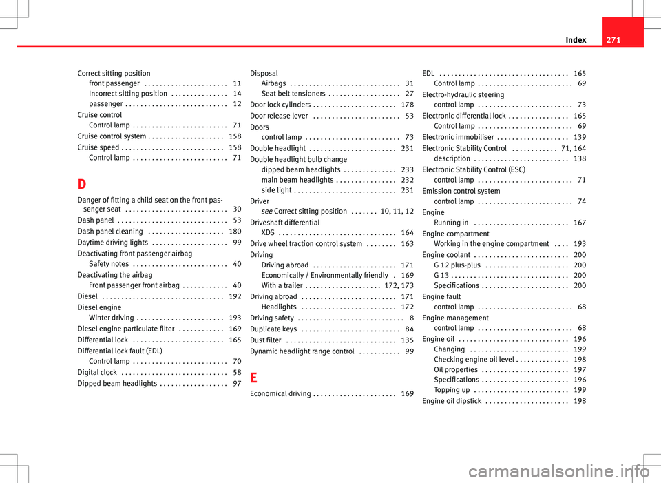 Seat Ibiza SC 2012  Owners manual Correct sitting positionfront passenger  . . . . . . . . . . . . . . . . . . . . . . 11
Incorrect sitting position  . . . . . . . . . . . . . . . 14
passenger  . . . . . . . . . . . . . . . . . . . . 