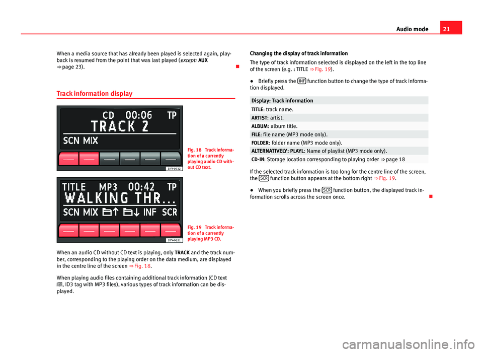 Seat Ibiza SC 2012  SOUND SYSTEM 1.X 21Audio modeWhen a media source that has already been played is selected again, play-back is resumed from the point that was last played (except: AUX⇒ page 23).

Track information display
Fig. 