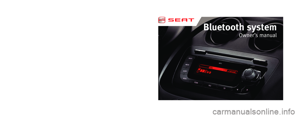 Seat Ibiza SC 2012  BLUETOOTH SYSTEM Inglés  6J0012006ED  (02.12)  (GT9)
Bluetooth system 
Owner ’s manual
6J0012006ED
Portada Sist Bluetooth_PQ25.indd   302/04/12   18:30 