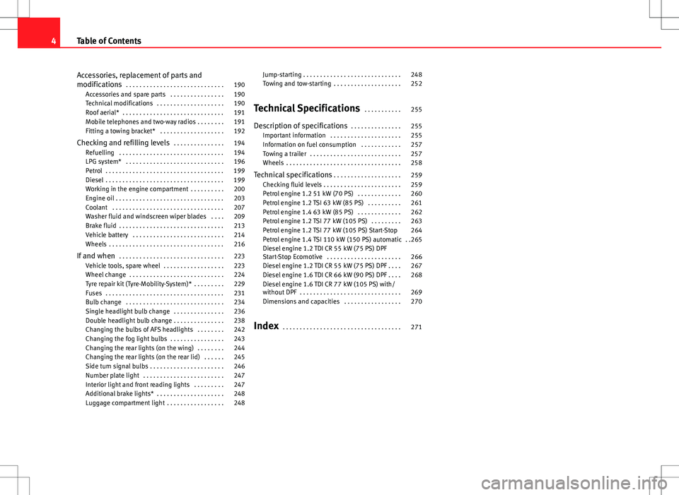 Seat Ibiza ST 2012 Owners manual Accessories, replacement of parts and
modifications . . . . . . . . . . . . . . . . . . . . . . . . . . . . . 190
Accessories and spare parts . . . . . . . . . . . . . . . . 190
Technical modificatio Seat Ibiza ST 2012 Owners manual Accessories, replacement of parts and
modifications . . . . . . . . . . . . . . . . . . . . . . . . . . . . . 190
Accessories and spare parts . . . . . . . . . . . . . . . . 190
Technical modificatio