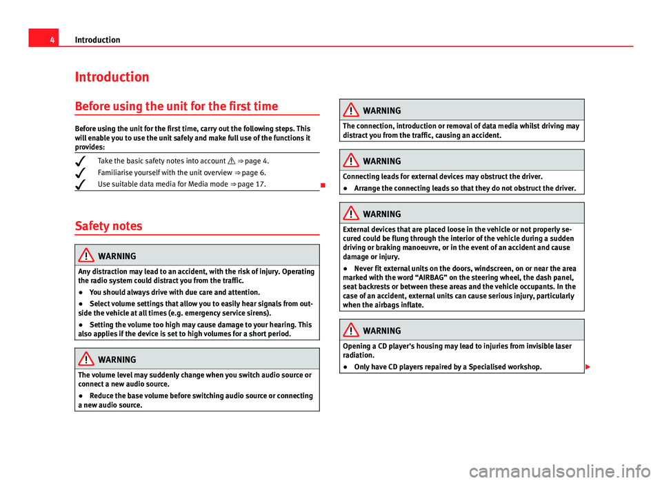 Seat Ibiza ST 2012  SOUND SYSTEM 1.X 4IntroductionIntroductionBefore using the unit for the first timeBefore using the unit for the first time, carry out the following steps. Thiswill enable you to use the unit safely and make full use o