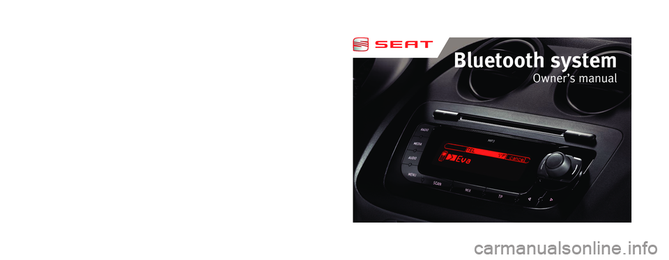 Seat Ibiza ST 2012  BLUETOOTH SYSTEM Inglés  6J0012006ED  (02.12)  (GT9)
Bluetooth system 
Owner ’s manual
6J0012006ED
Portada Sist Bluetooth_PQ25.indd   302/04/12   18:30 
