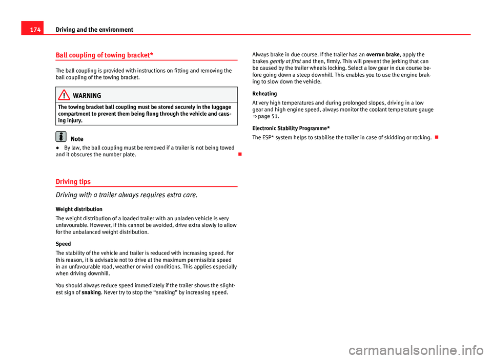 Seat Ibiza 5D 2011 Owners manual 174Driving and the environment
Ball coupling of towing bracket*
The ball coupling is provided with instructions on fitting and removing the
ball coupling of the towing bracket.
WARNING
The towing brac Seat Ibiza 5D 2011 Owners manual 174Driving and the environment
Ball coupling of towing bracket*
The ball coupling is provided with instructions on fitting and removing the
ball coupling of the towing bracket.
WARNING
The towing brac