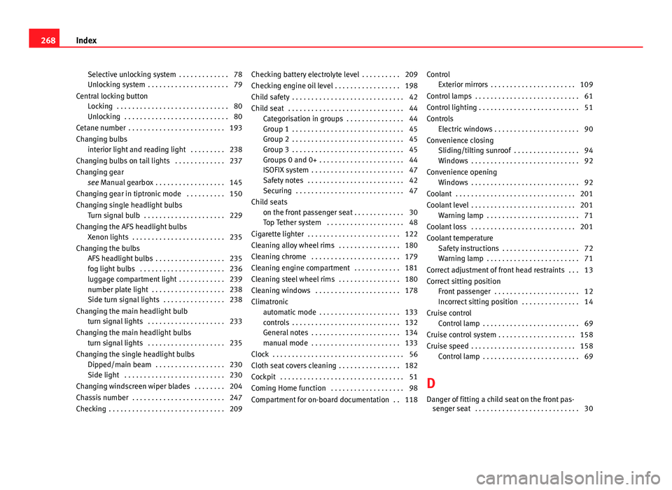Seat Ibiza 5D 2011 Owners manual Selective unlocking system . . . . . . . . . . . . . 78
Unlocking system . . . . . . . . . . . . . . . . . . . . . 79
Central locking button Locking . . . . . . . . . . . . . . . . . . . . . . . . Seat Ibiza 5D 2011 Owners manual Selective unlocking system . . . . . . . . . . . . . 78
Unlocking system . . . . . . . . . . . . . . . . . . . . . 79
Central locking button Locking . . . . . . . . . . . . . . . . . . . . . . . .