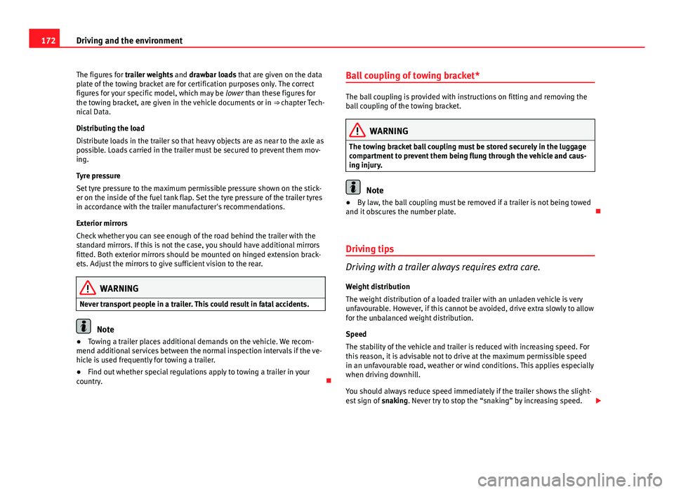 Seat Ibiza SC 2011 Owners manual 172Driving and the environment
The figures for trailer weights and drawbar loads that are given on the data
plate of the towing bracket are for certification purposes only. The correct
figures for yo Seat Ibiza SC 2011 Owners manual 172Driving and the environment
The figures for trailer weights and drawbar loads that are given on the data
plate of the towing bracket are for certification purposes only. The correct
figures for yo