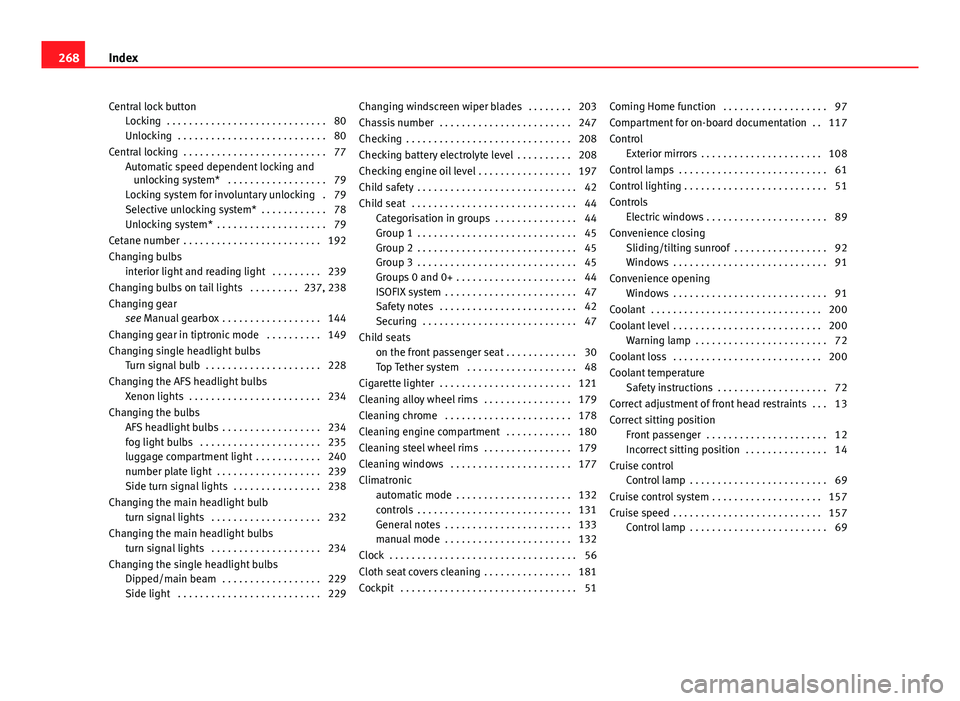 Seat Ibiza SC 2011 Owners manual Central lock buttonLocking . . . . . . . . . . . . . . . . . . . . . . . . . . . . . 80
Unlocking . . . . . . . . . . . . . . . . . . . . . . . . . . . 80
Central locking . . . . . . . . . . . . . Seat Ibiza SC 2011 Owners manual Central lock buttonLocking . . . . . . . . . . . . . . . . . . . . . . . . . . . . . 80
Unlocking . . . . . . . . . . . . . . . . . . . . . . . . . . . 80
Central locking . . . . . . . . . . . . .