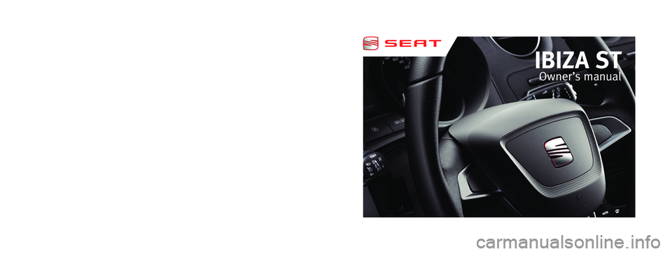 Seat Ibiza ST 2011  Owners manual Inglés  6J8012003BL  (12.11)  (GT9)IBIZA ST    Inglés  (12.11)
6J8012003BL
IBIZA ST 
Owner ’s manual
Portada IBIZA ST.indd   304/01/12   10:37 