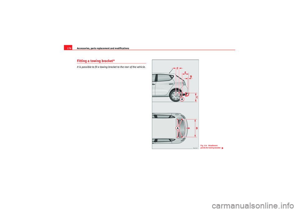 Seat Ibiza 5D 2010 Owners manual Accessories, parts replacement and modifications
178Fitting a towing bracket*It is possible to fit a towing bracket to the rear of the vehicle.
Fig. 114 Attachment
points for towing bracket
Ibiza_EN Seat Ibiza 5D 2010 Owners manual Accessories, parts replacement and modifications
178Fitting a towing bracket*It is possible to fit a towing bracket to the rear of the vehicle.
Fig. 114 Attachment
points for towing bracket
Ibiza_EN