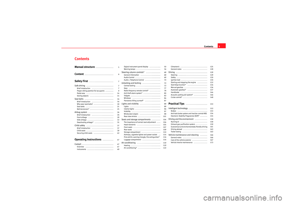 Seat Ibiza 5D 2010  Owners manual Contents3
ContentsManual structure
. . . . . . . . . . . . . . . . . . . . 
Content
. . . . . . . . . . . . . . . . . . . . . . . . . . . . . . . . 
Safety First
 . . . . . . . . . . . . . . . . . . .