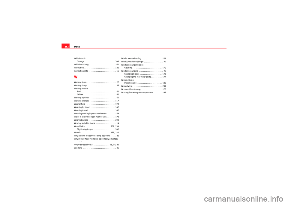 Seat Ibiza SC 2010  Owners manual Index
262Vehicle tools
Storage  . . . . . . . . . . . . . . . . . . . . . . . . . . . .  204
Vehicle washing  . . . . . . . . . . . . . . . . . . . . . . . .  167
Ventilation . . . . . . . . . . . . .