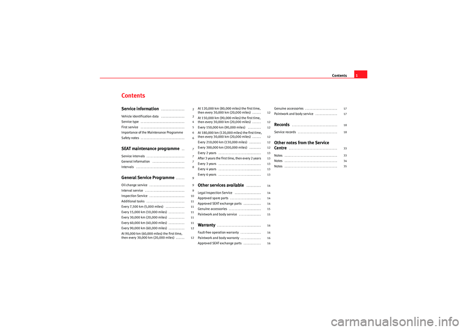 Seat Ibiza SC 2010  Maintenance programme Contents1
ContentsService information
 . . . . . . . . . . . . . . . . 
Vehicle identification data
 . . . . . . . . . . . . . . . . 
Service type
 . . . . . . . . . . . . . . . . . . . . . . . . . . 